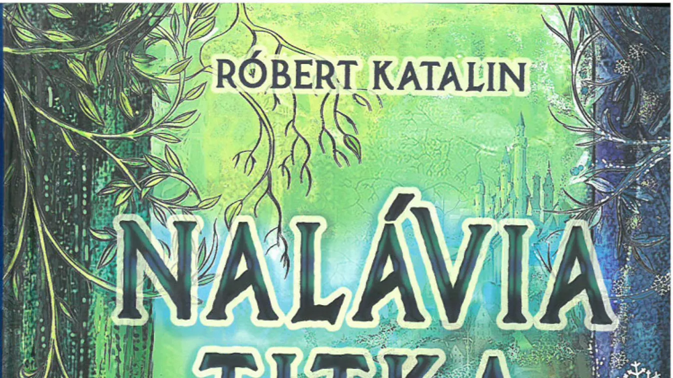 Róbert Katalin: Nalávia titka