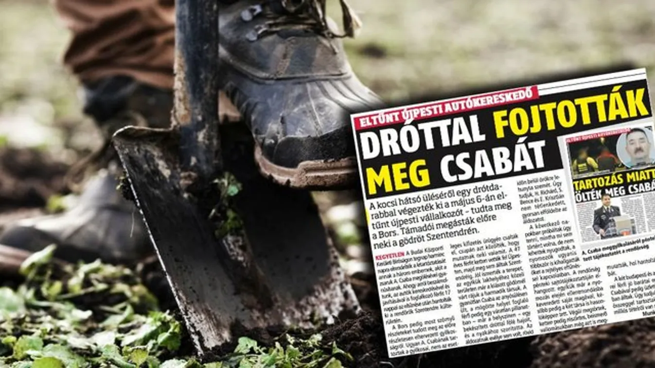 Eltűnt újpesti autókereskedő - Visszatértek a tetthelyre Csaba gyilkosai