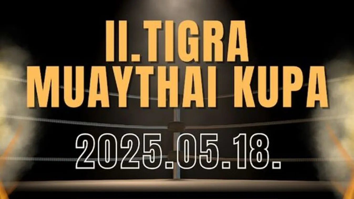 Végre! Jön a II. Tigra Muaythai Kupa