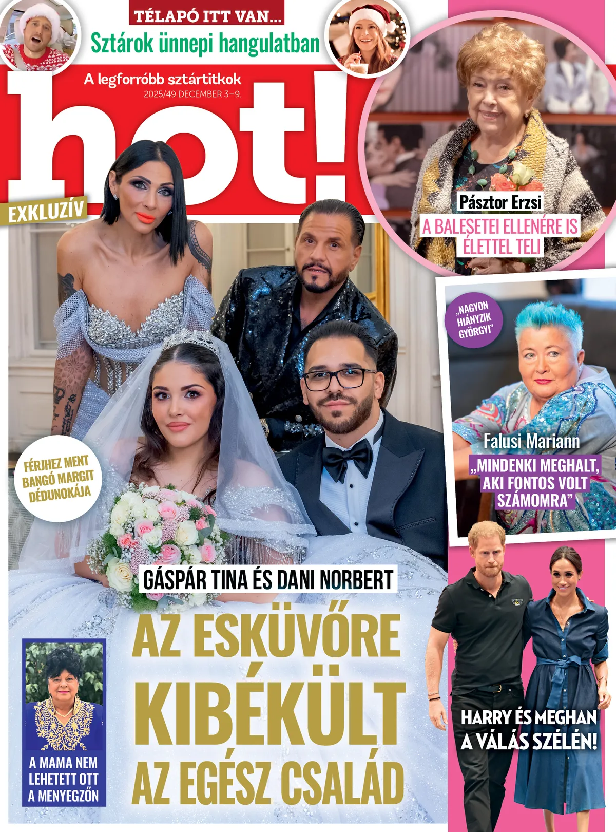 hot! magazin, hétfői feltöltések, címlap
ADRIÁN
Bangóék
Mikulás extra
NIKI
Harry és Meghan
Pásztor Erzsi 
EDINA
Falusi Mariann